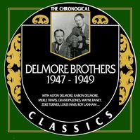 The Delmore Brothers - The Chronogical Classics 1947-1949